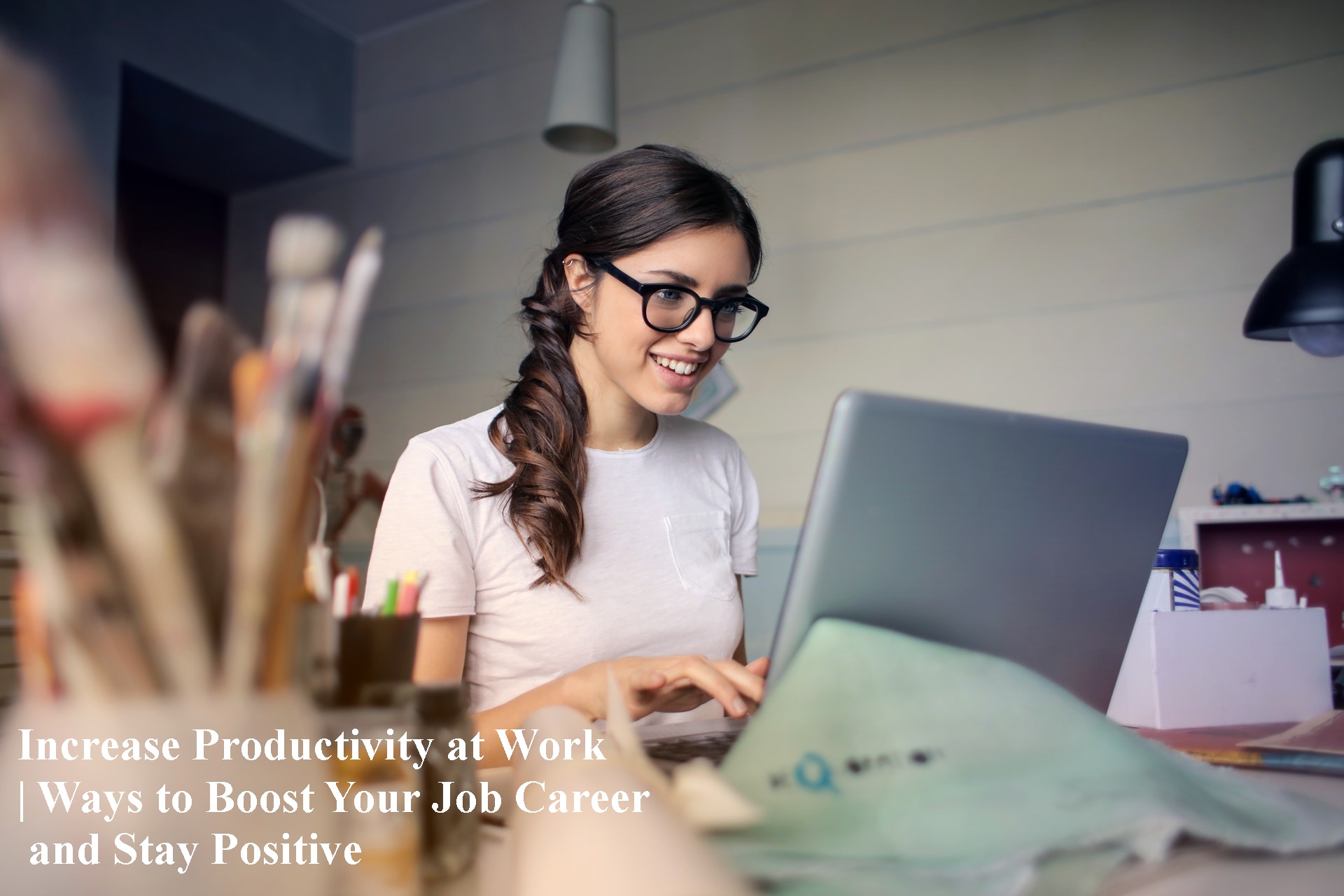 Increase Productivity at Work | Ways to Boost Your Job Career and Stay Positive