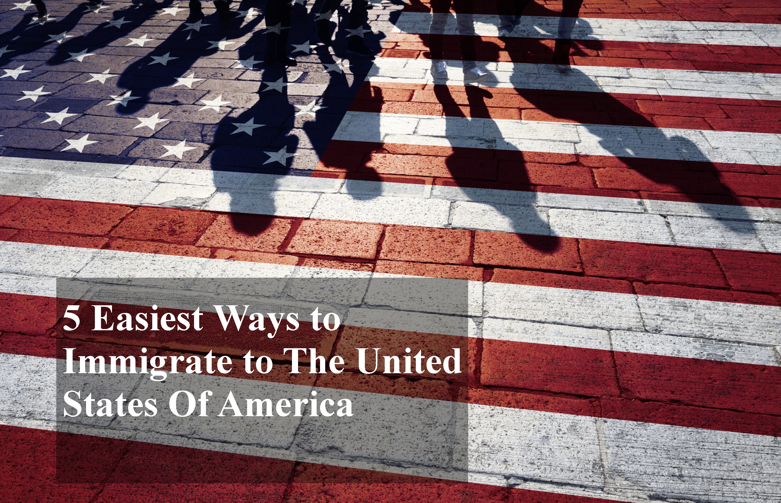 5 Easiest Ways To Immigrate To The United States Of America