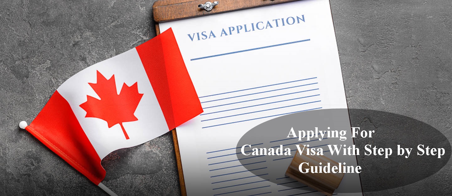 Applying For Canada Visa With Step by Step Guideline