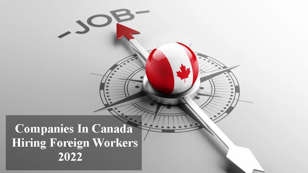 Companies In Canada Hiring Foreign Workers 2022
