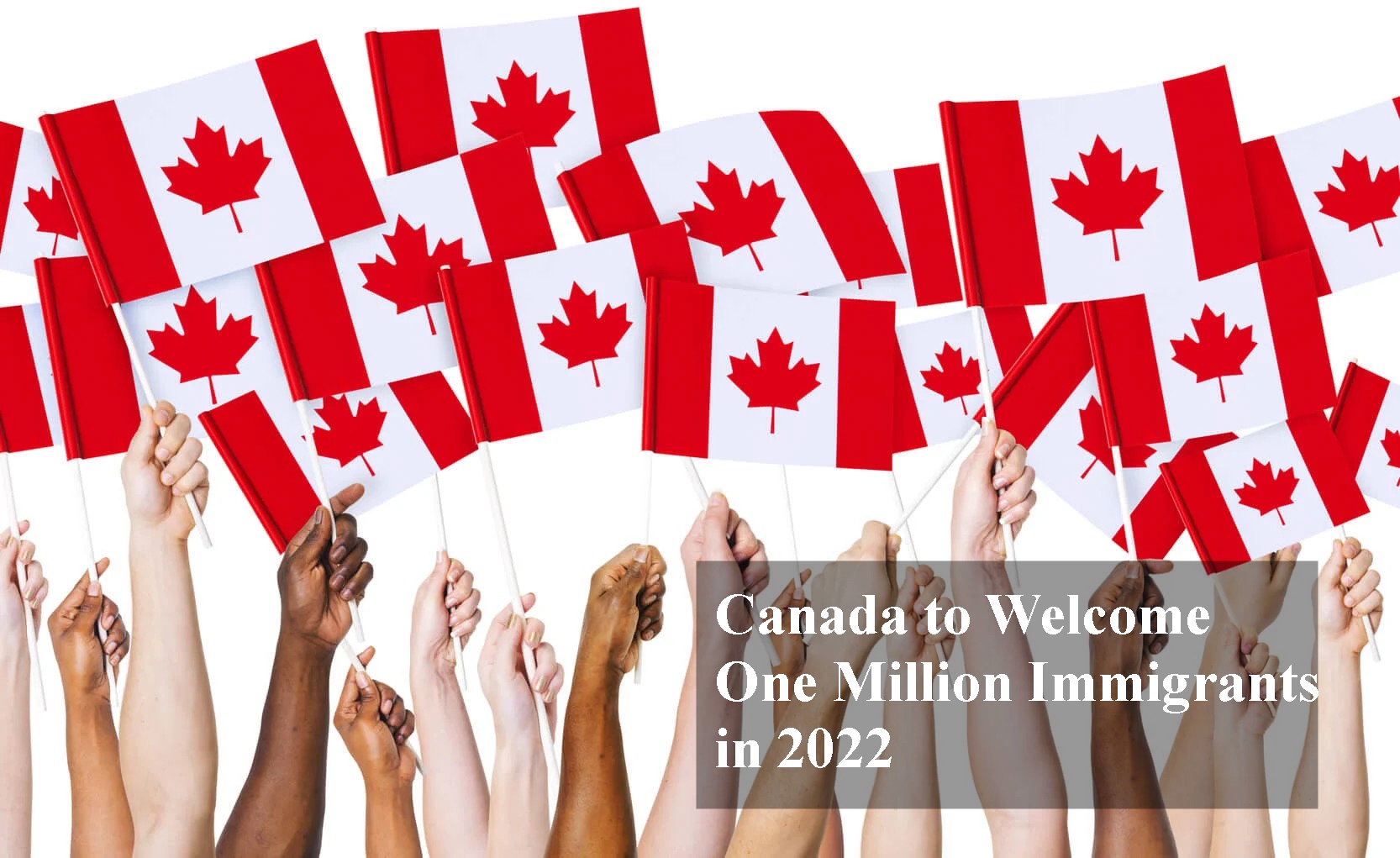 Canada to Welcome One Million Immigrants in 2022