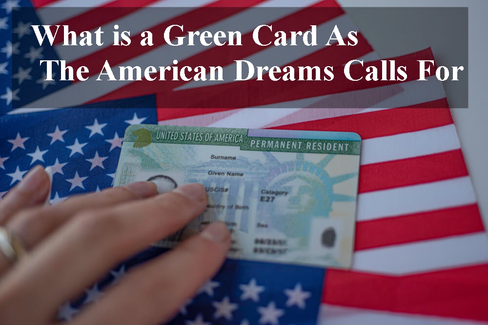 What is a Green Card As The American Dreams Calls For